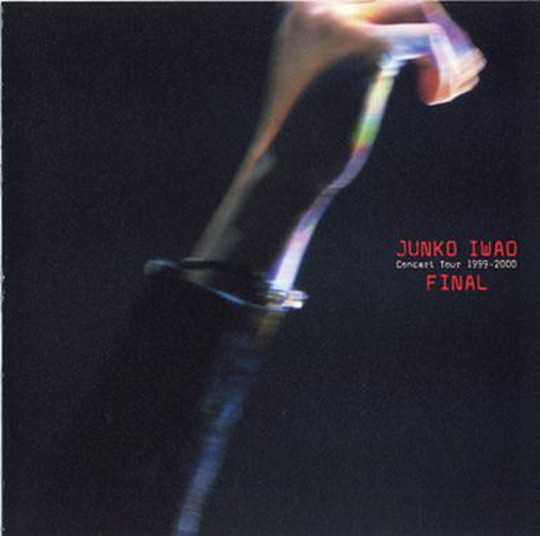 DISCOGRAPHY/JUNKO IWAO Concert Tour 1999-2000 FINAL